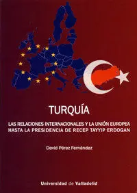 Turquã?ÂA. Las Relaciones Internacionales y la Uniã?Â?N Europea Hasta la Presidencia de Recep Tayyip Erdo