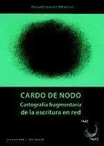 Cardo de Nodo. Cartografã?ÂA Fragmentaria de la Escritura en Red