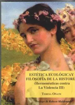 Estetica Ecologica y Filosofia de la Historia (Hermeneuticas Contra la Violencia Iii)