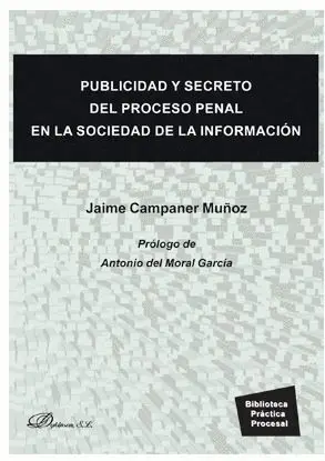 Publicidad y Secreto del Proceso Penal en la Sociedad de la Informacion