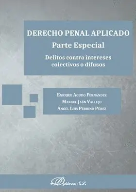 Derecho Penal Aplicado. Parte Especial. Delitos Contra Intereses Colectivos o Difusos