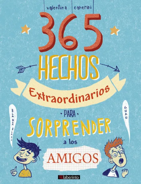 365 Hechos Extraordinarios para Sorprender a los Amigos
