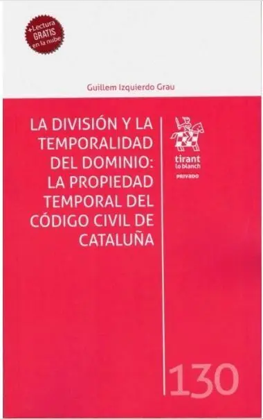 La Division y la Temporalidad del Dominio: la Propiedad Temporal del Codigo Civil de Cataluña