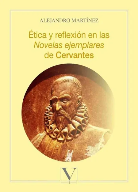 Ã?Â?Tica y Reflexion en las Novelas Ejemplares de Cervantes