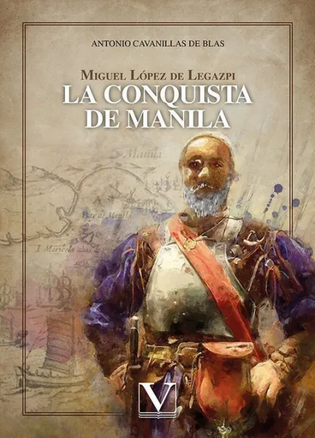 Miguel Lopez de Legazpi la Conquista de Manila