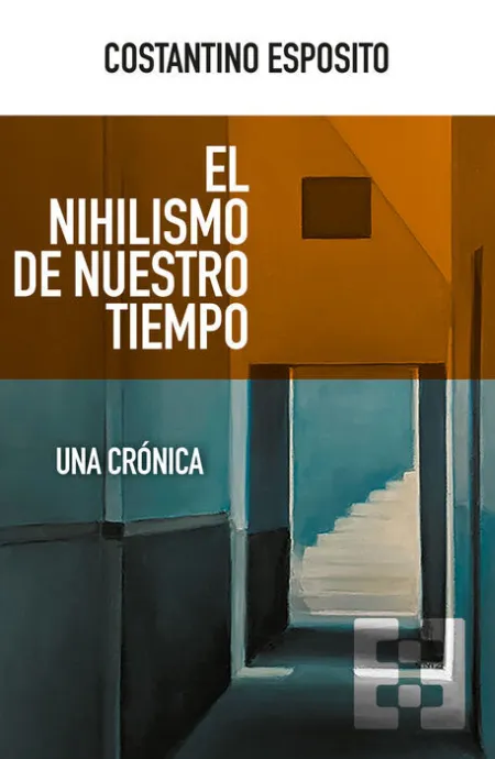 El Nihilismo de nuestro Tiempo. Una Crónica