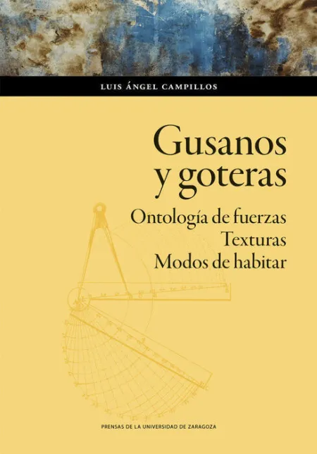 Gusanos y Goteras. Ontologia de Fuerzas. Texturas. Modos de Habitar
