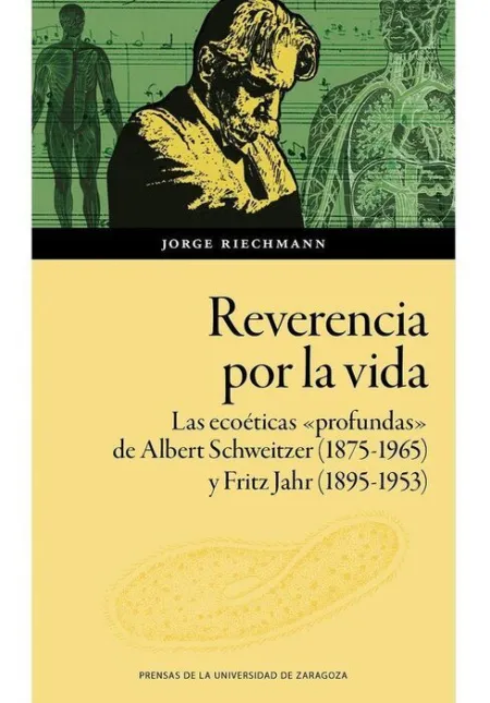 Reverencia por la Vida. Las Ecoeticas Ã?Â«Profundasã?Â» de Albert Schweitzer (1875-196