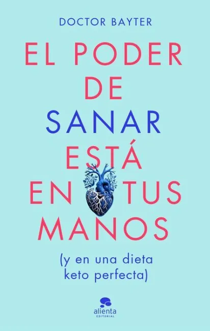 El Poder de Sanar está en Tus Manos (Y en una Dieto Keto Perfecta)