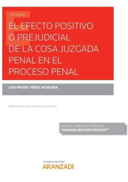 El Efecto Positivo o Prejudicial de la Cosa Juzgada Penal en el Proceso Penal (P