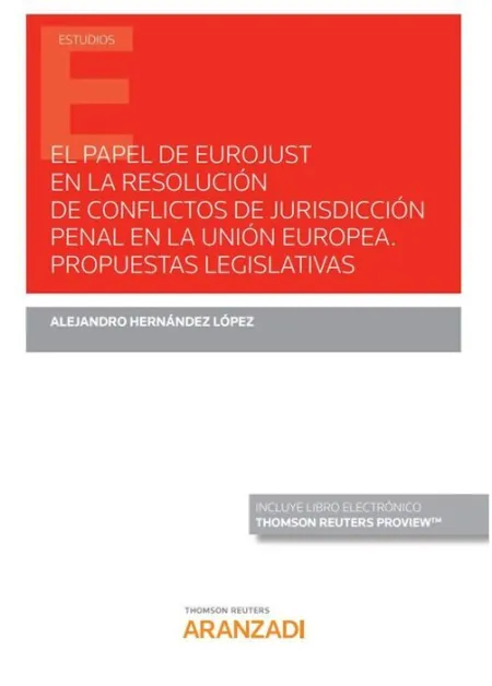 El Papel de Eurojust en la Resolución de Conflictos de Jurisdicción Penal en la
