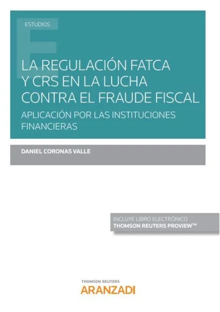 La Regulación Fatca y Crs en la Lucha Contra el Fraude Fiscal (Papel + E-Book)