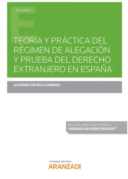 Teoría y Práctica del Régimen de Alegación y Prueba del Derecho Extranjero en Es