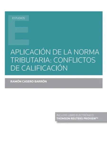 Aplicación de la Norma Tributaria: Conflictos de Calificación (Papel + E-Book)