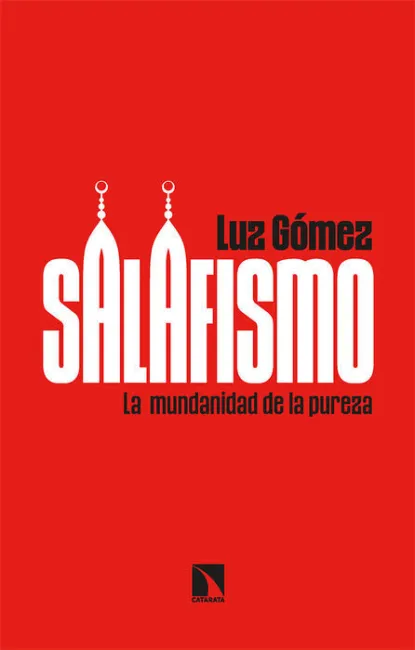 Salafismo. La Mundanidad de la Pureza