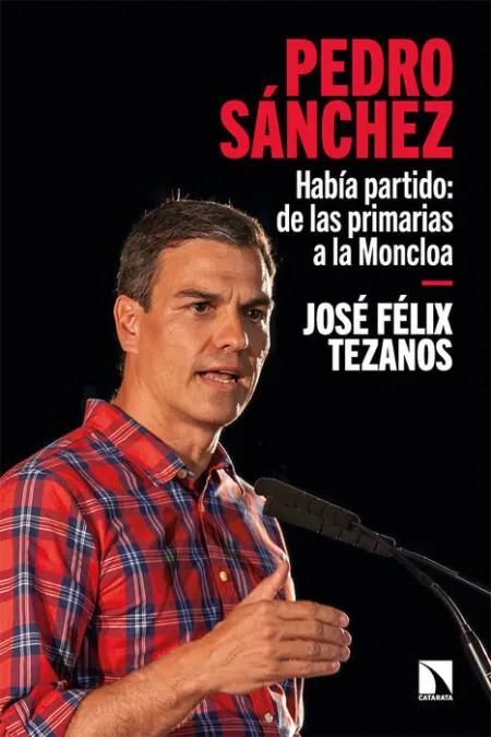 Pedro Sánchez. Habia Partido: de las Primarias a la Moncloa