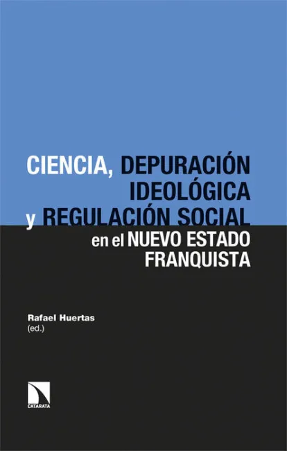 La Ciencia, Depuracion Ideologica y Regulacion Social en el Nuevo Estado Franquista