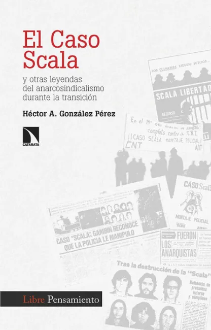 El Caso Scala y Otras Leyendas del Anarcosindicalismo Durante la Transición