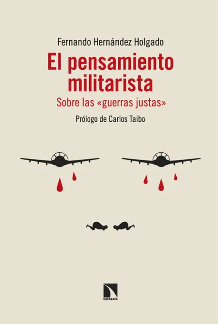 El Pensamiento Militarista. Sobre las Guerras Justas
