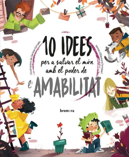 10 Idees Per a Salvar el Mon Amb el Poder de L'amabilitat