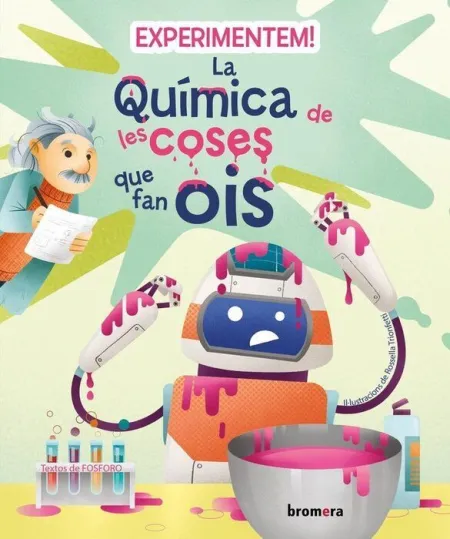 Experimentem la Quimica de les Coses que Fan Ois