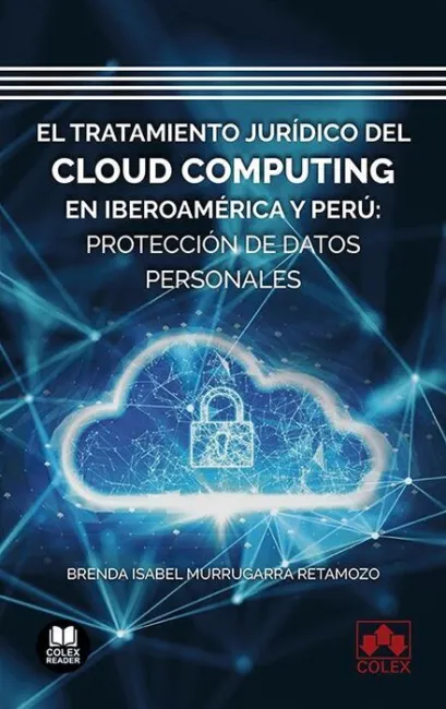 El Tratamiento Jurídico del Cloud Computing en Iberoamérica y Perú: Protección D