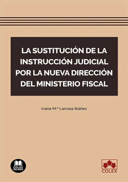 La Sustitución de la Instrucción Judicial por la Nueva Dirección del Ministerio