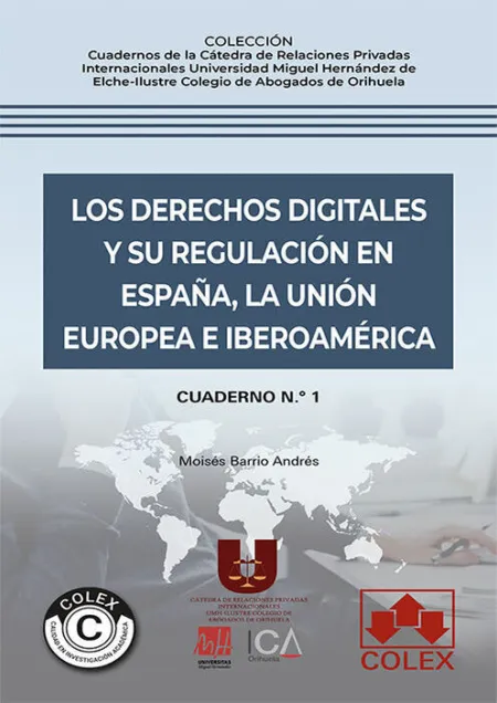 Cuaderno N. º 1. Los Derechos Digitales y Su Regulación en España, la Unión Europ