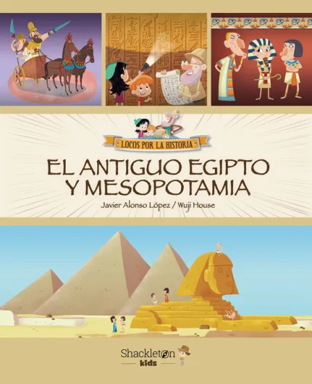 Locos por la Historia el Antiguo Egipto y Mesopotamia