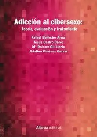 Adiccion Al Cibersexo: Teoria, Evaluacion y Tratamiento