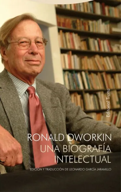 Ronald Dworkin. Una Biografía Intelectual