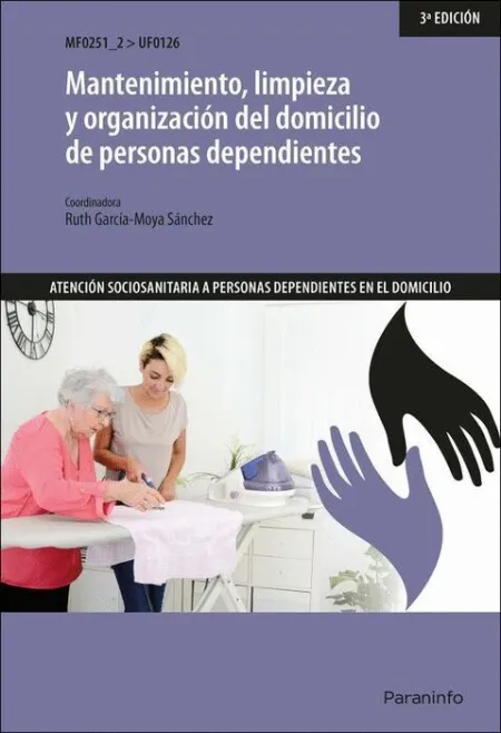Uf0126 Mantenimiento, Limpieza y Organización del Domicilio de Personas Dependientes