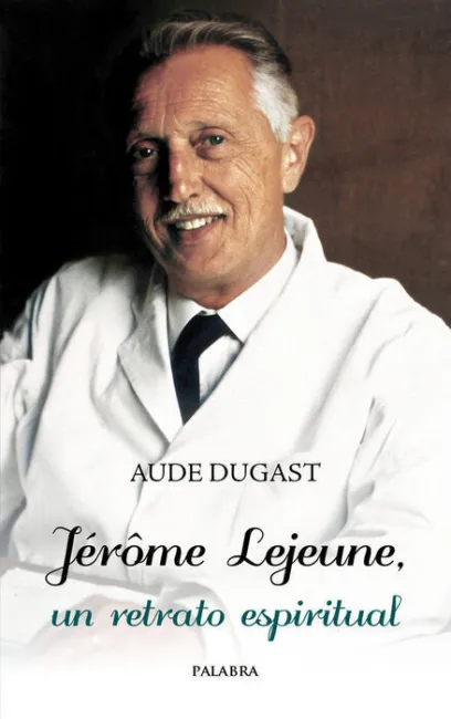 Jerome Lejeune, un Retrato Espiritual