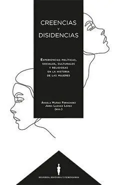 Creencias y Disidencias. Experiencias Políticas Sociales, Culturales y Religiosa