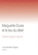 Marguerite Duras Et le Lieu Du Désir