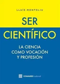 Ser Cientifico. La Ciencia Como Vocacion y Profesion