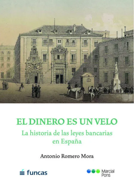 El Dinero Es un Velo. La Historia de las Leyes Bancarias en EspaãÂA