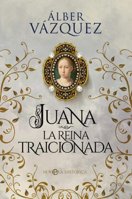Juana, la Reina Traicionada