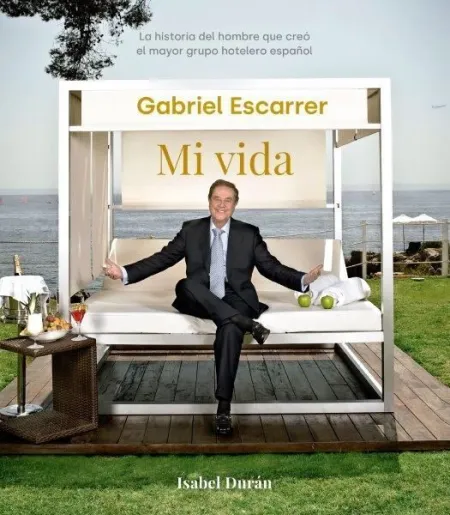 Gabriel Escarrer. Mi Vida