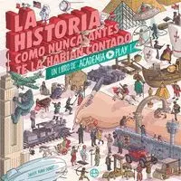 La Historia Como Nunca Antes te Ha Habian Contado. Un Libro de Academia Play!