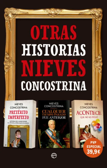 Pack 3Vols Otras Historias Nieves Concostrina: Preterito Imperfecto/ Cualquier Tiempo Pasado Fue Anterior/ Acontece que no Es Poco