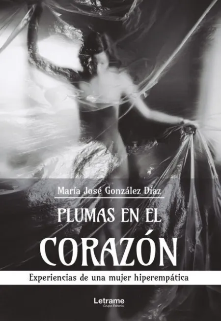 Plumas en el Corazón. Experiencias de una Mujer Hiperempática