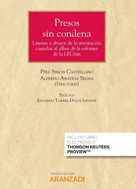 Presos sin Condena. Límites y Abusos de la Institución Cautelar Al Albur de la R
