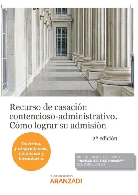 Recurso de Casación Contencioso-Administrativo. Cómo Lograr Su Admisión (Papel +