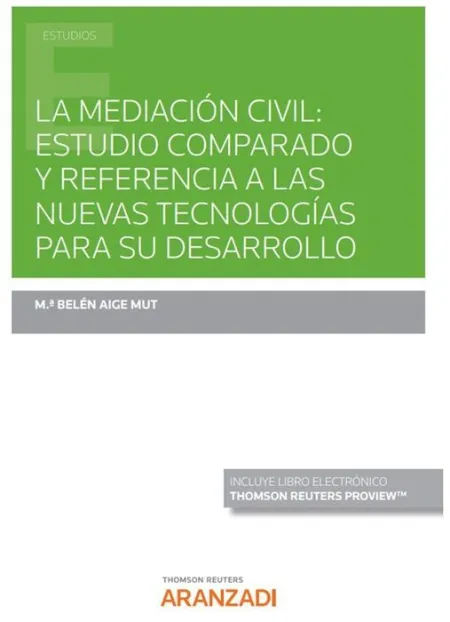 La Mediación Civil: Estudio Comparado y Referencia a las Nuevas Tecnologías para