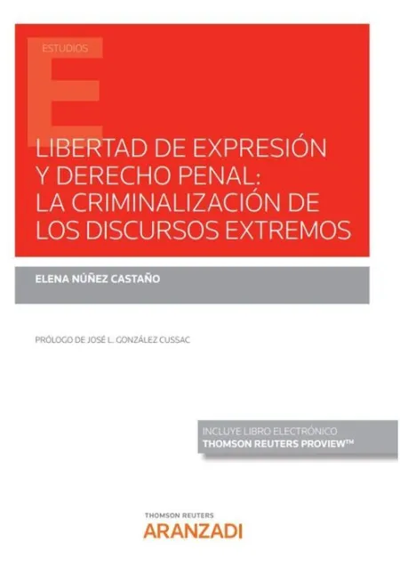 Libertad de Expresión y Derecho Penal: la Criminalización de los Discursos Extre