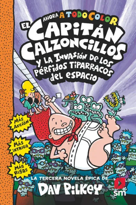 El Capitán Calzoncillos y los Pérfidos Tiparracos del Espacio