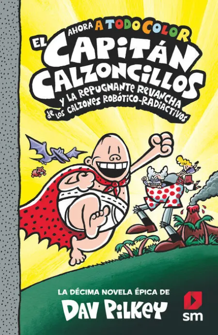 El Capitán Calzoncillos y la Repugnante Revancha de los Calzones Robotico-Radiactivos