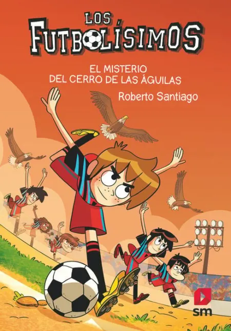 T21 el Misterio del Cerro de las Águilas. Los Futbolisimos N 21