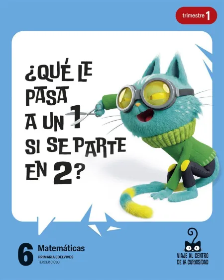 6Ep Matematicas Viaje Al Centro de la Curiosidad. Matemáticas 6. Trimestres